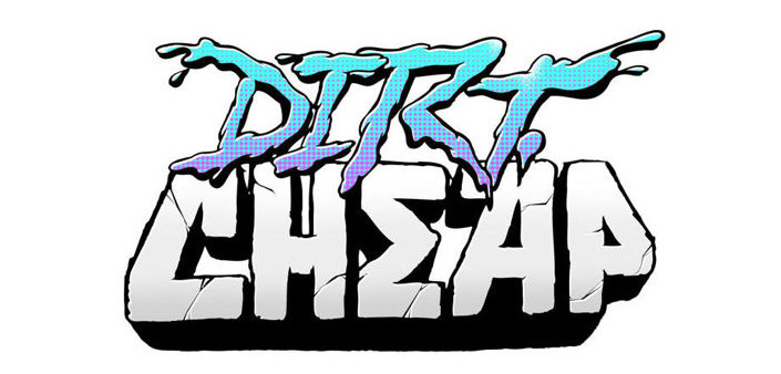 Dirt Cheap: “This Is How We Go” Dirt Cheap: “This Is How We Go”