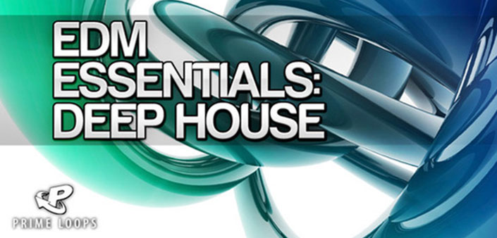 Prime Loops presenta EDM Essentials: Deep House
