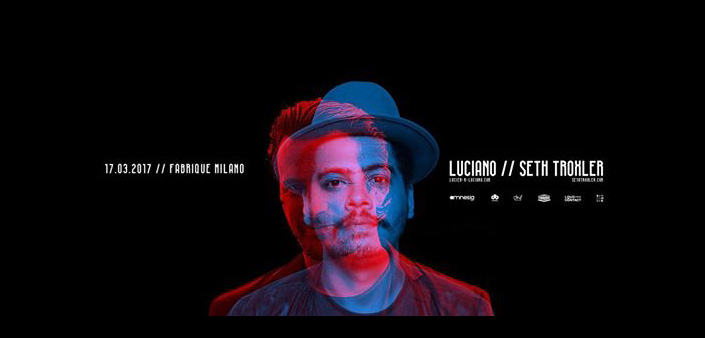 Fabrique: Luciano e Seth Troxler venerdì 17 marzo fanno ballare Milano Fabrique: Luciano e Seth Troxler venerdì 17 marzo fanno ballare Milano