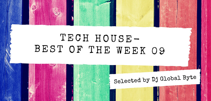 Tech House: Best Of The Week 09 Tech House: Best Of The Week 09