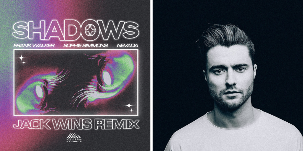 Jack Wins remixa Frank Walker, Sophie Simmons & Nevada! Ecco perché deve essere nella Tua playlist